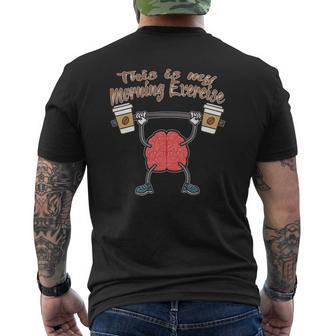 Coffee Cups Brain This Is My Morning Exercise Mens Back Print T-shirt | Mazezy
