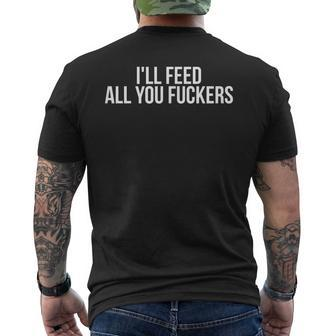 Dad Joke I'll Feed All You Fuckers Fucker Fucking Cook Men's T-shirt Back Print - Monsterry