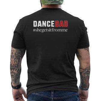 Dance Dad She Gets It From Me Dance Dad Mens Back Print T-shirt | Mazezy