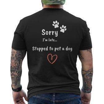 Dog Lover Sorry I'm Late Stopped To Pet A Dog Men's T-shirt Back Print - Monsterry