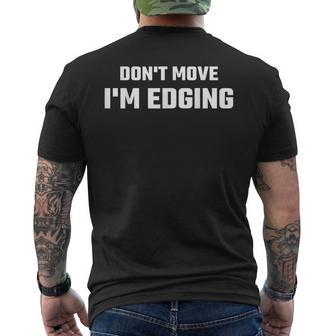 Don't Move I'm Edging Men's T-shirt Back Print - Seseable