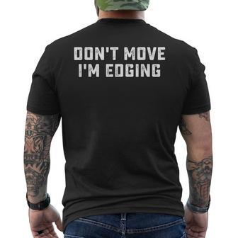 Don't Move I'm Edging Men's T-shirt Back Print | Mazezy