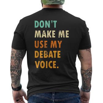 Dont Make Me Use My Debate Voice Speech Debate Men's T-shirt Back Print - Monsterry DE