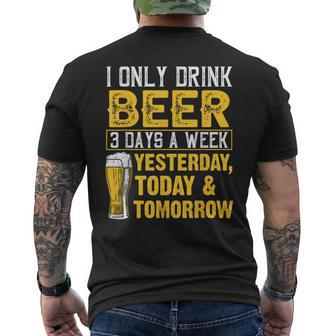I Only Drink Beer 3 Days A Week Drinker Humor Lovers Men's T-shirt Back Print - Monsterry