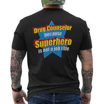 Drug Counselor Because Superhero Isnt A Job Title Men's T-shirt Back Print - Monsterry AU