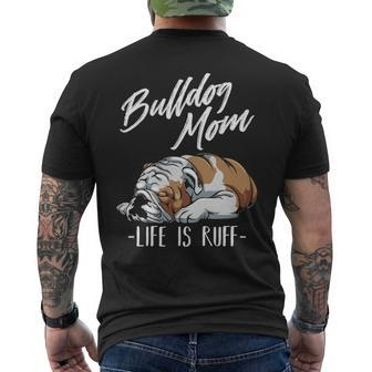 English Bulldog Apparel Bulldog Mom Life Is Ruff Men's T-shirt Back Print | Mazezy