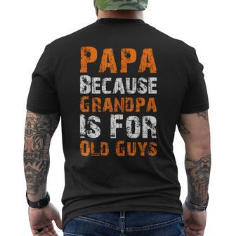 Father's Day Papa Because Grandpa Is For Old Guys Men's T-shirt Back Print - Seseable