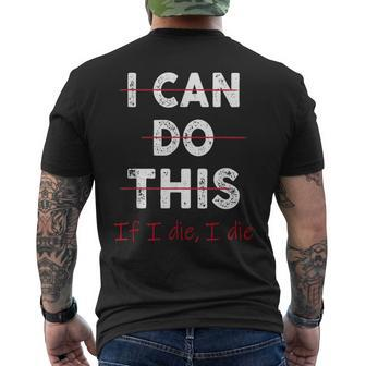 Fitness Workout Gym Lover I Can Do This If I Die Men's T-shirt Back Print - Seseable