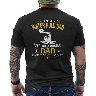 I'm A Water Polo Dad Like A Normal Just Much Cooler Mens Back Print T-shirt | Mazezy