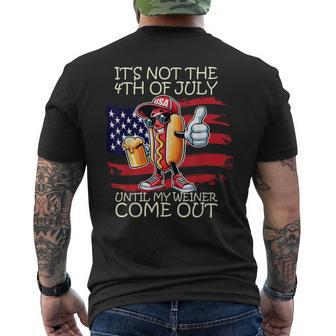 It's Not The 4Th Of July Until My Weiner Comes Out Men's T-shirt Back Print - Seseable