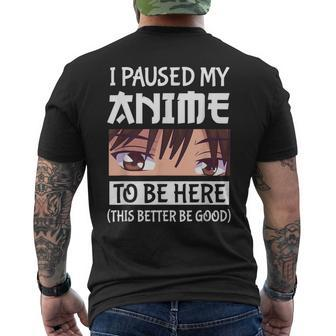 Japanese Anime Manga I Paused My Anime To Be Here Men's T-shirt Back Print - Thegiftio UK