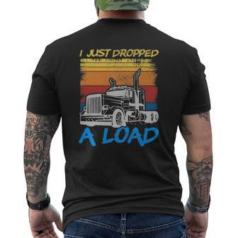 I Just Dropped A Load Trucker Truck Driving Mens Back Print T-shirt | Mazezy