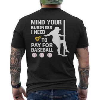 Mind Your Business I Need Money To Pay For Baseball Men's T-shirt Back Print | Mazezy