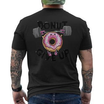 Motivational Saying Donut Give Up For Gym Lifting Men Men's T-shirt Back Print - Monsterry