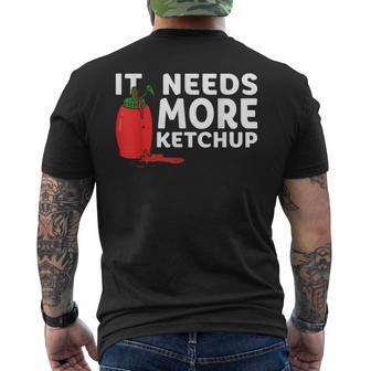 It Needs More Ketchup Cute Ketchup Lovers Men's T-shirt Back Print - Seseable
