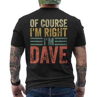 Personalized Name Of Course I'm Right I'm Dave Men's T-shirt Back Print - Seseable