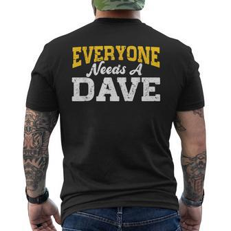 Personalized Name Everyone Needs A Dave Men's T-shirt Back Print - Seseable