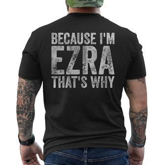 Personalized Name Because I'm Ezra That's Why Men's T-shirt Back Print - Seseable
