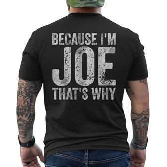 Personalized Name Because I'm Joe That's Why Men's T-shirt Back Print - Seseable