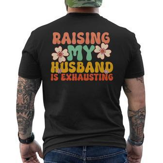 Raising My Husband Is Exhausting Humorous Cute Wife Men's T-shirt Back Print - Monsterry