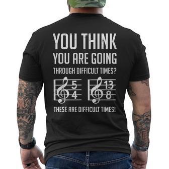 These Are Difficult Times For Musicians Men's T-shirt Back Print - Monsterry CA