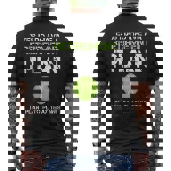 Tennis Yes I Have A Retirement Plan Play Tennis Men's T-shirt Back Print - Monsterry
