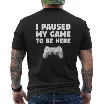 Video Gamer Gaming I Paused My Game To Be Here Mens Back Print T-shirt - Seseable