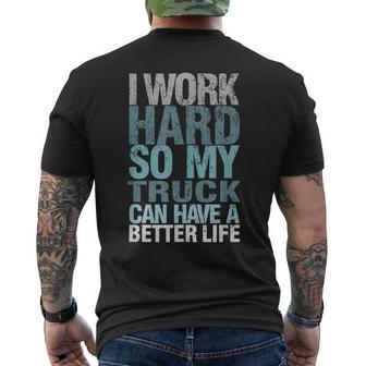 I Work Hard So My Truck Can Have A Better Life Men's T-shirt Back Print - Monsterry AU