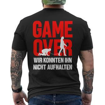 Game Over Wir Konnten Ihn Nicht Aufhalten T-Shirt mit Rückendruck - Seseable
