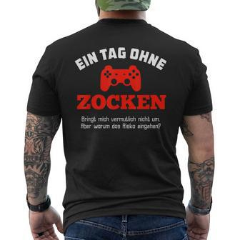 Gamer Ein Tag Ohne Zocken Warum Idea Black T-Shirt mit Rückendruck - Seseable