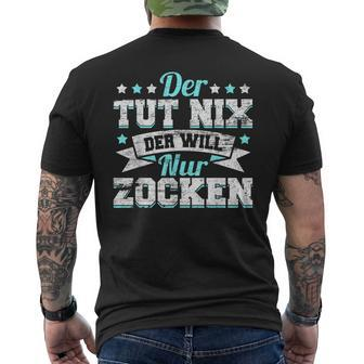 Gamer Gamer Gamer Games Pc Der Tut Nix Der Will Nur Zocken T-Shirt mit Rückendruck - Seseable