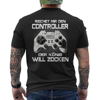 Gamer Reichet Mir Den Controller Der König Will Zocken T-Shirt mit Rückendruck - Seseable