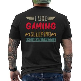 I Like Gaming Sleeping And Maybe 3 People Gamer Gaming Mens Back Print T-shirt - Seseable