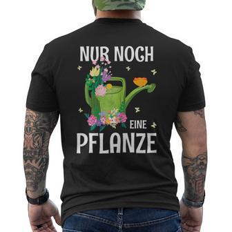 Gärtnerin Garten Chefin Floristin Nur Noch Eine Pflanzt T-Shirt mit Rückendruck - Seseable