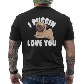 For Pug Lovers I Puggin Love You Mens Back Print T-shirt | Mazezy