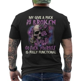My Give A Fuck Is Broken But My Go Fuck Yourself Skull Men's T-shirt Back Print - Monsterry