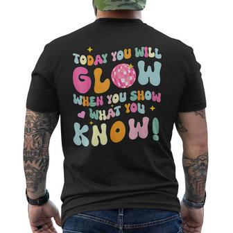 You Glow When You Show What You Know Test Day Teachers Men's T-shirt Back Print | Mazezy