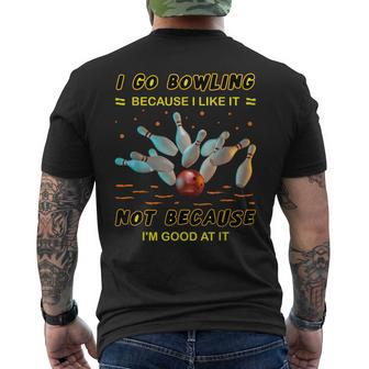 I Go Bowling Because I Like It Not Because I'm Good At It Men's T-shirt Back Print - Seseable