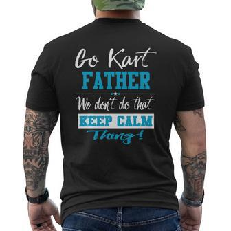 Go Kart Father We Dont Do That Keep Calm Thing Go Karting Racing Kid Mens Back Print T-shirt - Seseable