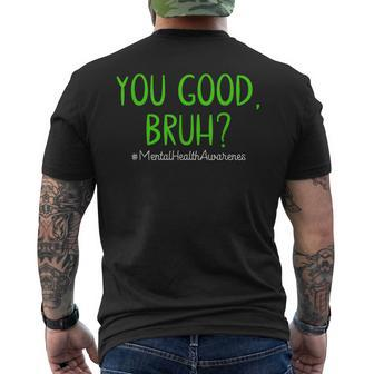 You Good Bruh Mental Health Matters Mental Health Awareness Men's T-shirt Back Print - Monsterry DE