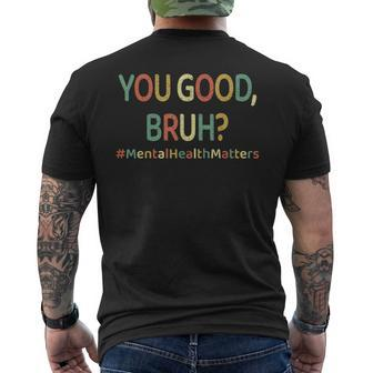You Good Bruh Therapy Support Mental Health Awareness Month Men's T-shirt Back Print - Monsterry