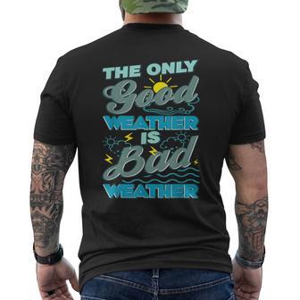 The Only Good Weather Is Bad Weather Meteorology Men's T-shirt Back Print - Monsterry UK