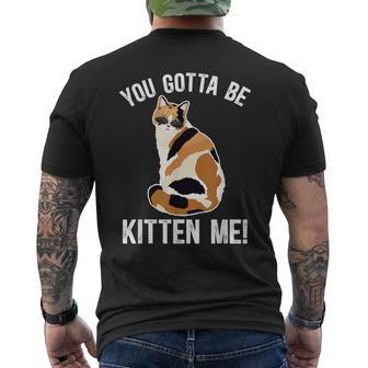 Gotta Be Kitten Me Calico Cat Owner Calico Cat Lover Men's T-shirt Back Print - Monsterry