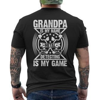 Grandpa Is My Name Metal Detecting Is My Game Metal Detector Mens Back Print T-shirt | Mazezy