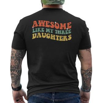 Groovy Awesome Like My Three Daughters Fathers Day Daddy Men's T-shirt Back Print - Seseable