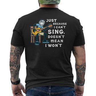Guitar Lover Just Because I Can't Sing Doesn't Mean I Won't Men's T-shirt Back Print - Seseable
