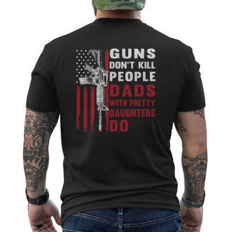 Guns Don't Kill People Dads With Pretty Daughters Humor Dad Mens Back Print T-shirt | Mazezy