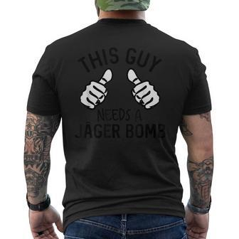 This Guy Needs A Jager Bomb Alcohol Spirits Men's T-shirt Back Print - Monsterry