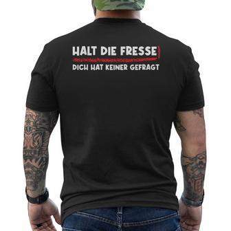 Halt Die Fresse Dich Hat Keiner Gefragt Lustige T-Shirt mit Rückendruck - Seseable