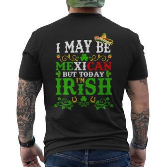 Happy St Patrick's Day I May Be Mexican But Today I'm Irish Men's T-shirt Back Print - Seseable